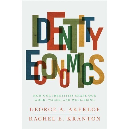 

Identity Economics: How Our Identities Shape Our Work, Wages, and