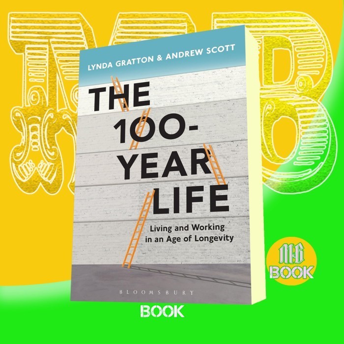 The 100-Year Life_ Living and Working in an Age of Longevity