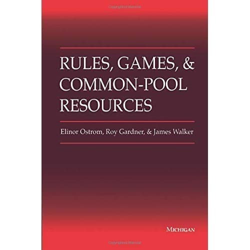 

Rules, Games, and Common-Pool Resources Elinor Ostrom, Roy Gardner,
