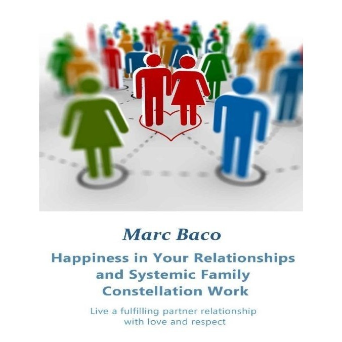 

Happiness in Your Relationships Systemic Family Constellation MarcBaco