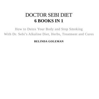 

Doctor Sebi Diet, 6 Books in 1: How to Detox Your Body Belinda Goleman