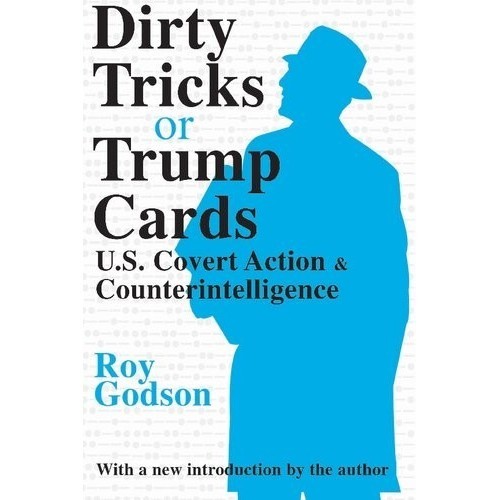 

Dirty Tricks or Trump Cards: U.S. Covert..Counterintellige, Roy Godson