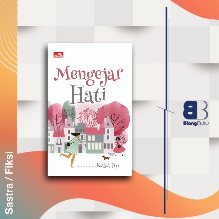 Buku Novel Mengejar Hati - Kaka Hy Elex Gramedia Ori