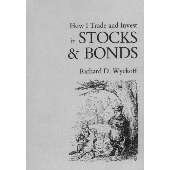 

How I Trade and Invest in Stocks and Bonds, Richard D. Wyckoff