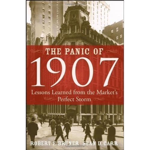 

The Panic of 1907: Lessons Learned from the Market's Perfect Storm [