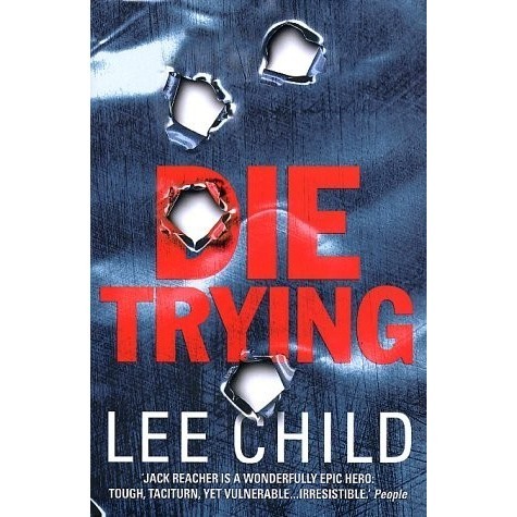 

Die Trying - Jack Reacher Book 02, Lee Child