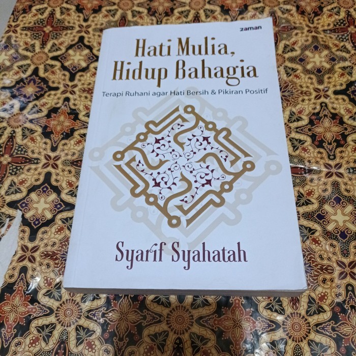 Buku Syarif Syahatah - Hati mulia,Hidup bahagia - Terapi Ruhani agar hati bersih & pikiran positif