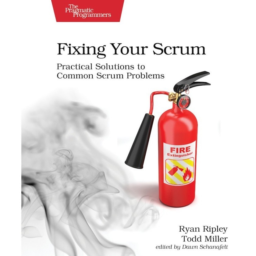 

Fixing Your Scrum Ryan Ripley Pragmatic Bookshelf 9781680506976,