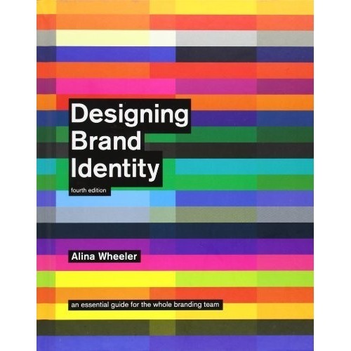 

Designing brand identity, 4ed, an essential guide.. Alina Wheeler