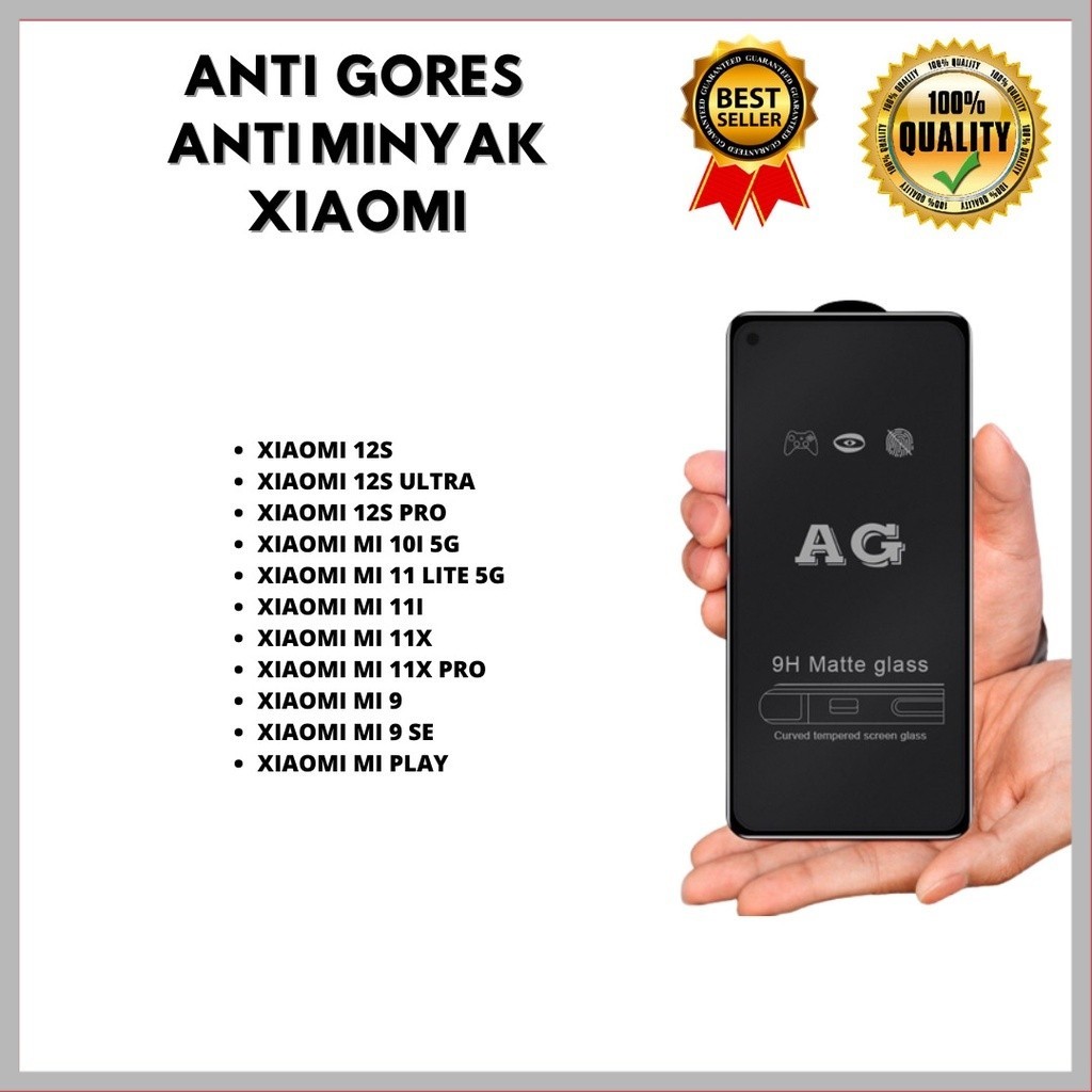 TEMPER GLASS AG ALL TIPE XIAOMI 12S-XIAOMI 12S ULTRA-XIAOMI 12S PRO-XIAOMI MI 10I 5G-XIAOMI MI 11 LI