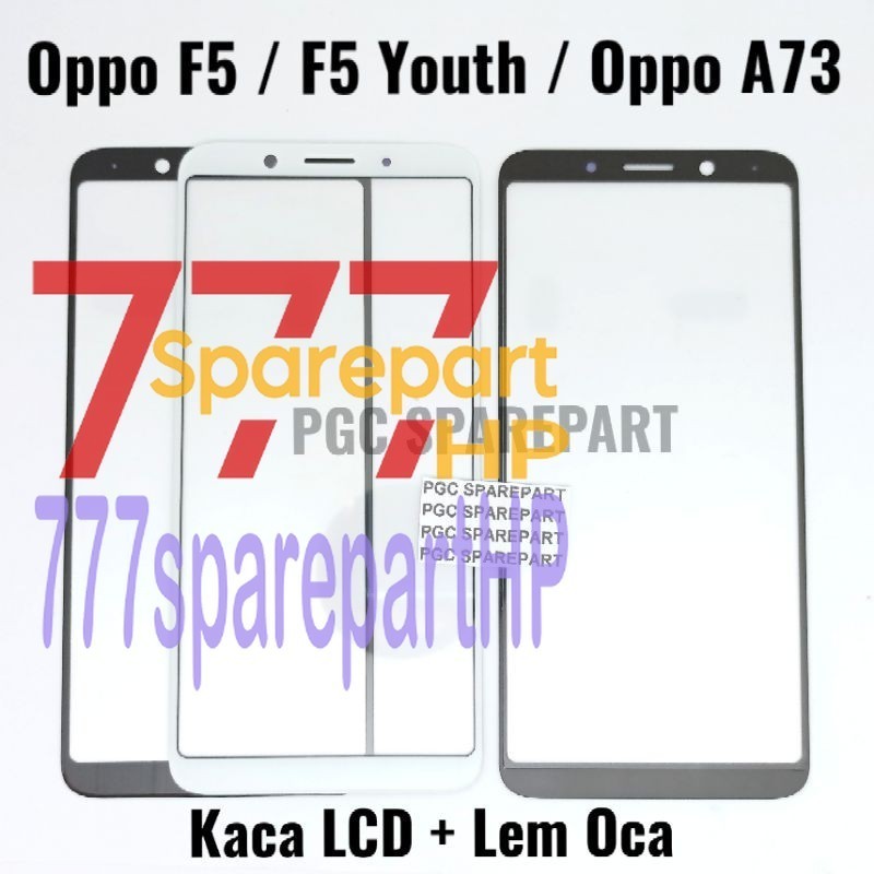 Original Kaca LCD Glass + Lem Oca Oppo F5 / F5plus / F5 PLUS / F5+ / F5 Youth / A73 / CPH1723 / CPH1727 / CPH1725 / CPH2099 - 777sparepartHP