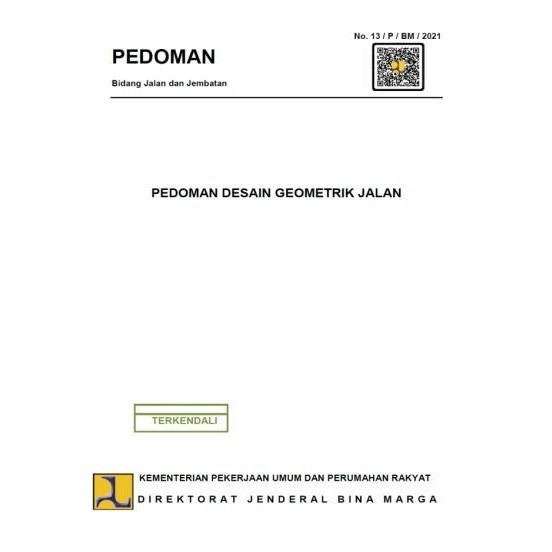 

PEDOMAN DESAIN GEOMETRIK JALAN (Pedoman Geometrik Jalan) Dirjen Bina