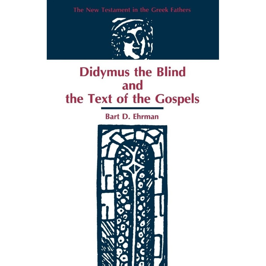 

Didymus the Blind and the Text of the Gospels (New Testament and the