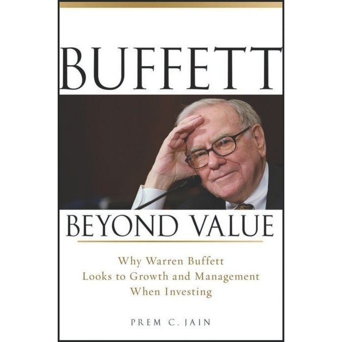 

Buffett Beyond Value: Why Warren Buffett Looks to Growth .. Prem Jain