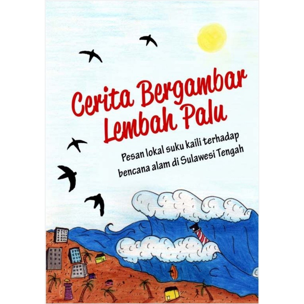 

[EB-1130] Cerita Bergambar Lembah Palu (Pesan Lokal Suku Kaili Terhadap Bencana Alam di Sulawesi Tengah) - PDF