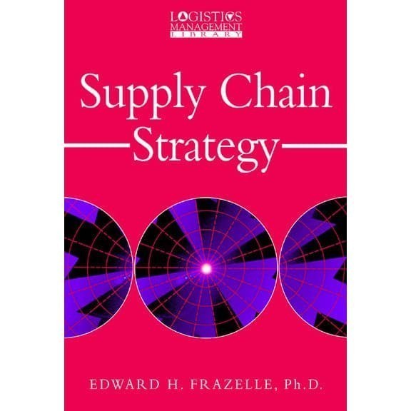 

Supply Chain Strategy Frazelle, Edward H 2002 McGraw-Hill Pro