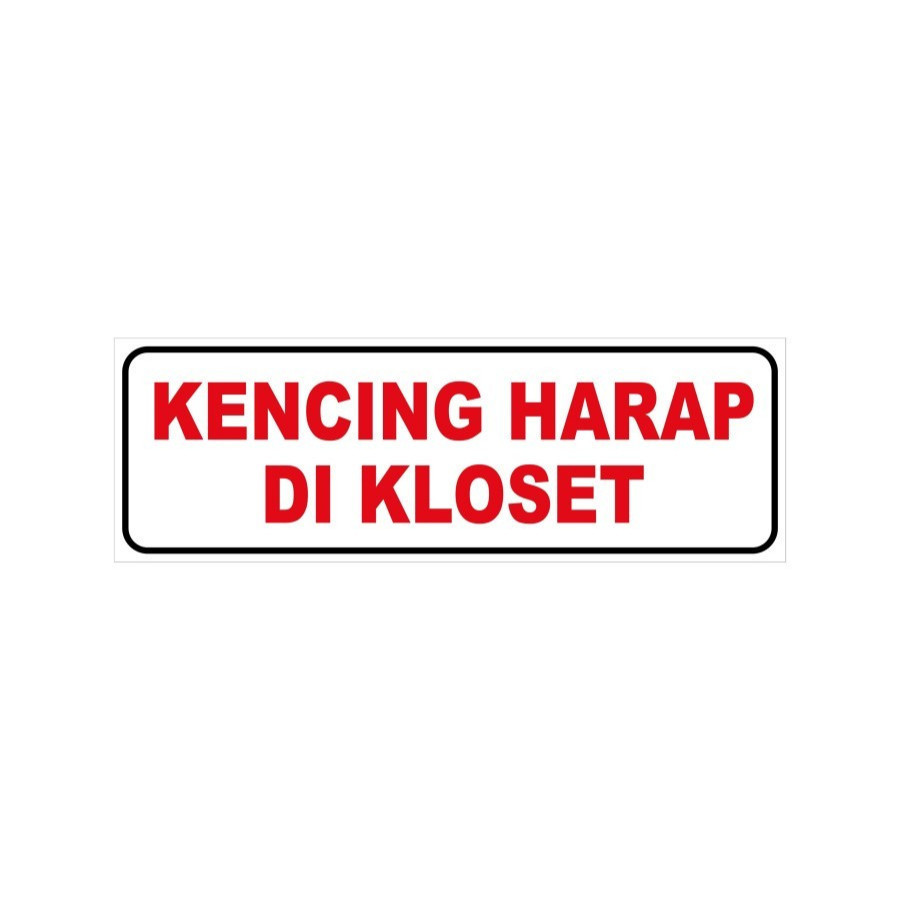 

Stiker Vinyl SIGN K3 KENCING HARAP DI KLOSET 30 x 10 CM