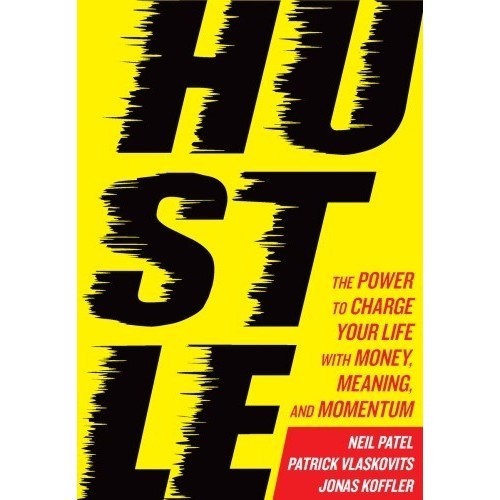 

Hustle: The Power to Charge Your Life with Money, Meaning, & Momentum