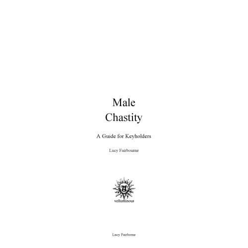 

Male Chastity: A Guide for Key Holders Lucy Fairbourne 2010