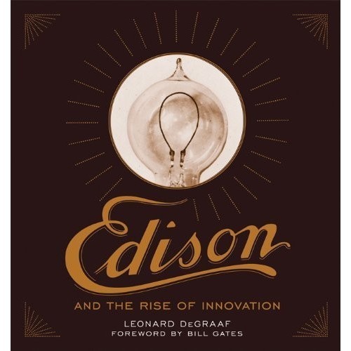 

Edison and the rise of innovation [Fir ed.] Leonard DeGraaf, Bill Ga