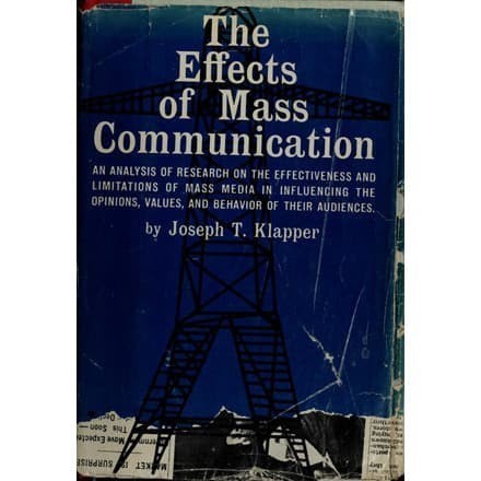 

Effects of Mass Communication Joseph T. Klapper 1960 Free Press 291