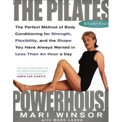 

The Pilates Powerhouse: The Perfect Method of Body Conditioning