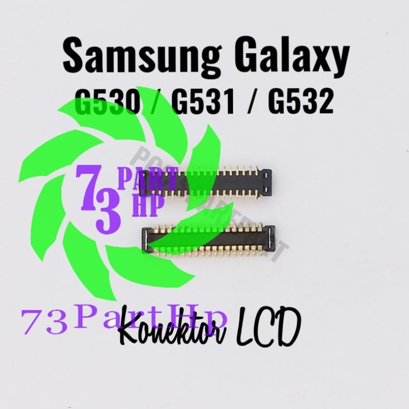 Original Connector Konektor LCD Samsung Galaxy G530 G531 G532 - Grand Prime J2 Prime - 73partHP