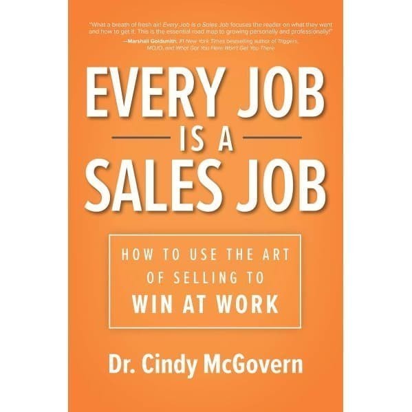 

Every Job Is a Sales Job: How to Use the Art of Selling to Win at