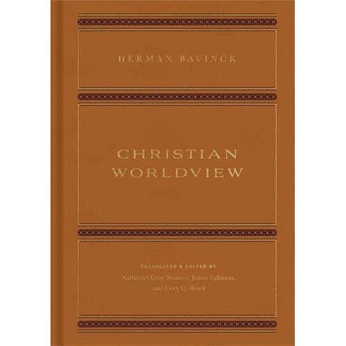 

Herman Bavinck, Christian Worldview, Crossway, 2019