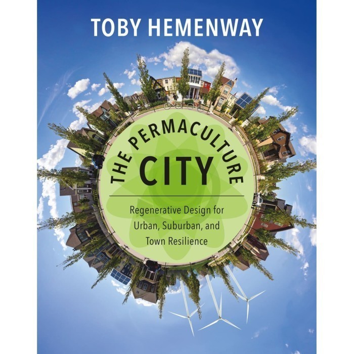 

The Permaculture City Toby Hemenway