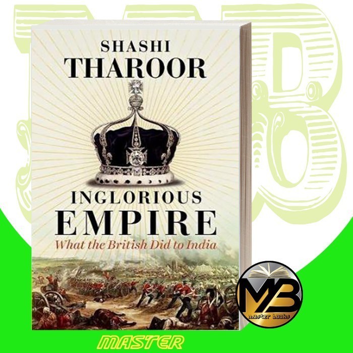 Inglorious Empire: What the British Did to India by Shashi Tharoor