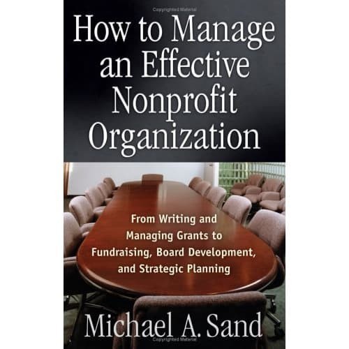 

How to Manage an Effective Nonprofit Organization: From Writing a