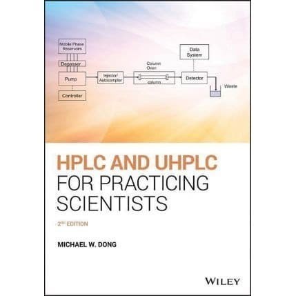 

HPLC and Uhplc for Practicing Scientists Michael W. Dong 2019
