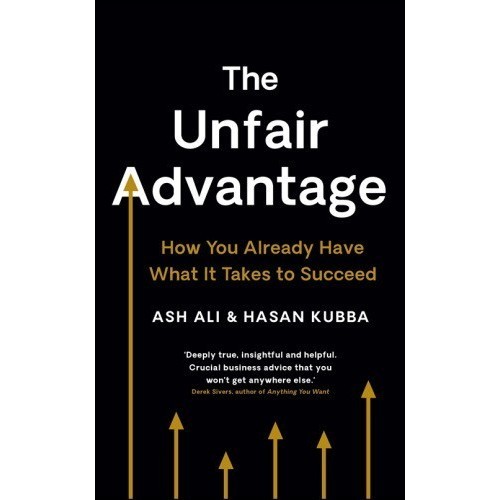 

The Unfair Advantage: How You Already Have What..Ash Ali, Hasan Kubba