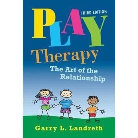 

Play Therapy: The Art of the Relationship, vol 2 Garry L. Lan