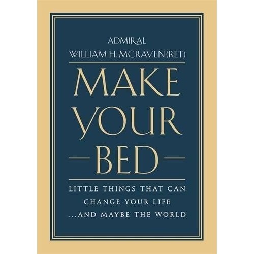 

Make Your Bed Little Things That Can Change Your Life, William McRaven
