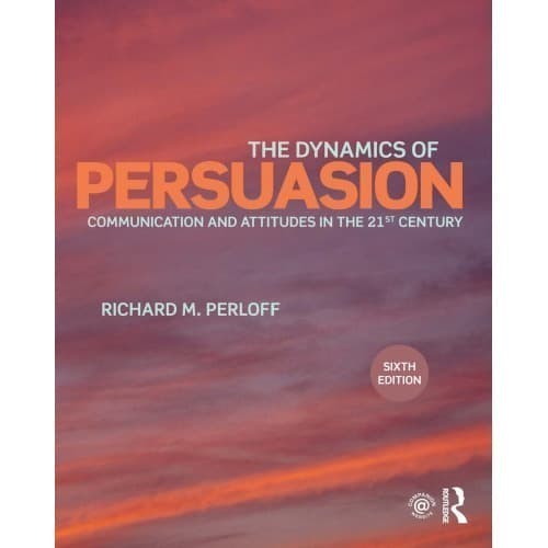 

The dynamics of persuasion: communication and attitudes in the 21st