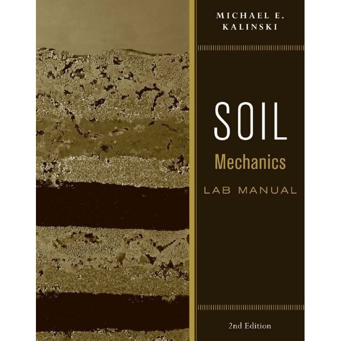 

Soil Mechanics Lab Manual 2ed Michael E. Kalinski