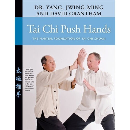 

Tai Chi Push Hands: The Martial Foundation..Chuan Dr. Yang Jwing-Ming