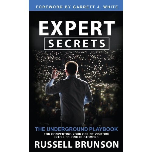 

Expert Secrets The Underground Playbook for Converting Russell Brunson