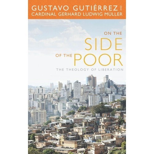 

On the Side of the Poor: The Theology of Liberation, Gustavo Gutierrez