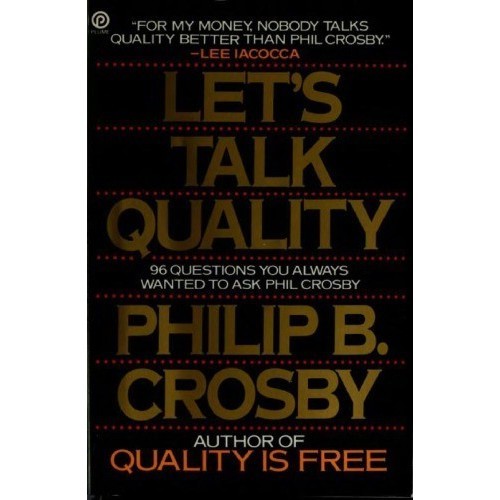 

Let’s talk quality: 96 questions you always wanted.., Philip B. Crosby