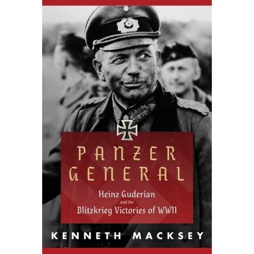 

Panzer general: Heinz Guderian and the Blitzkrieg victories of WWII