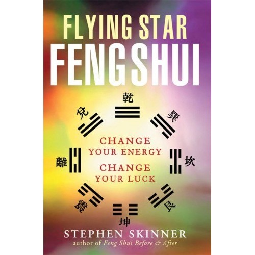 

Flying Star Feng Shui Change Your Energy ; Change .. Stephen Skinner