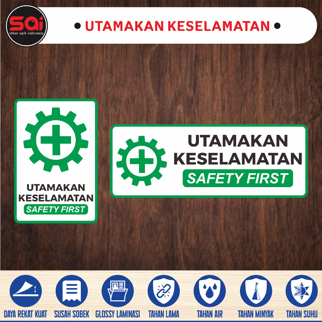 

stiker vinyl anti air UTAMAKAN KESELAMATAN - SAFETY FIRST laminasi glossy