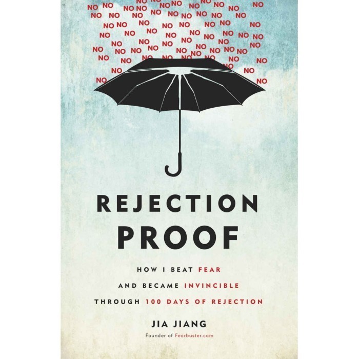 

Rejection Proof: How I Beat Fear and Became Invincible Through 10