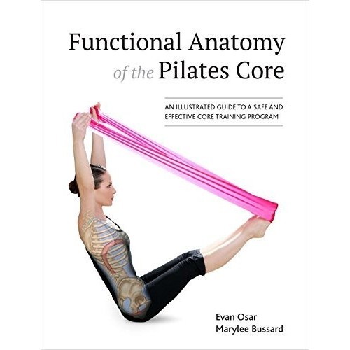 

Functional Anatomy of the Pilates Core: An Illustrated Guide to a Sa