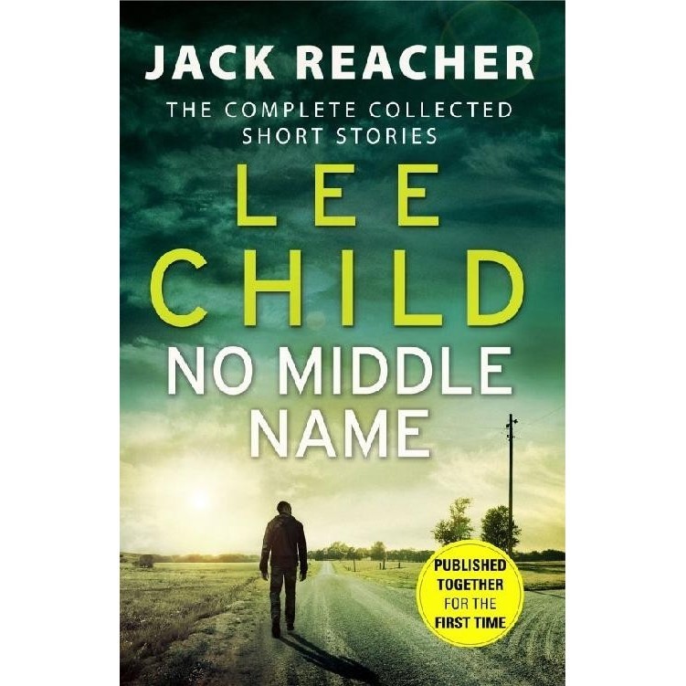 

No Middle Name: The Complete Collected Jack Reacher Short, Lee Child