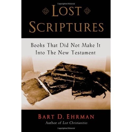 

Lost Scriptures Books that Did Not Make It into the NT, Bart D. Ehrman