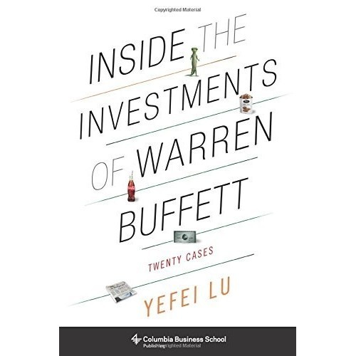 

Inside the Investments of Warren Buffett: Twenty Cases, Yefei Lu